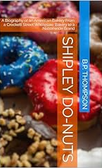 SHIPLEY DO-NUTS: A Biography of an American Bakery From a Crockett Street Wholesale Bakery to a Nationwide Brand
